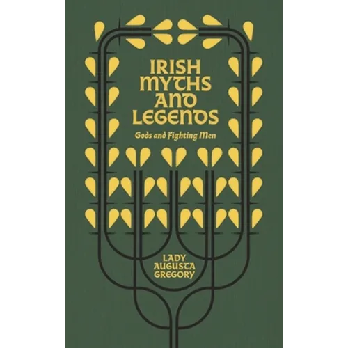 Irish Myths and Legends: Gods and Fighting Men - Hardcover