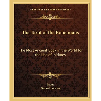 The Tarot of the Bohemians: The Most Ancient Book in the World for the Use of Initiates - Paperback