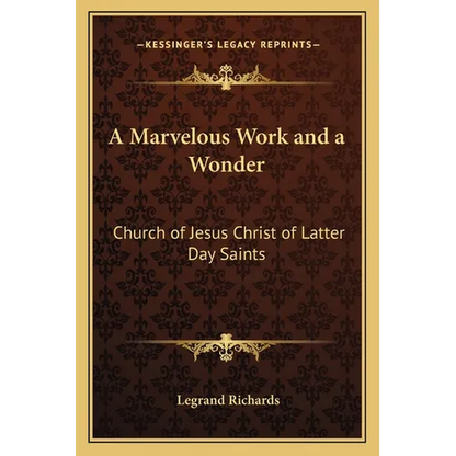 A Marvelous Work and a Wonder: Church of Jesus Christ of Latter Day Saints - Paperback