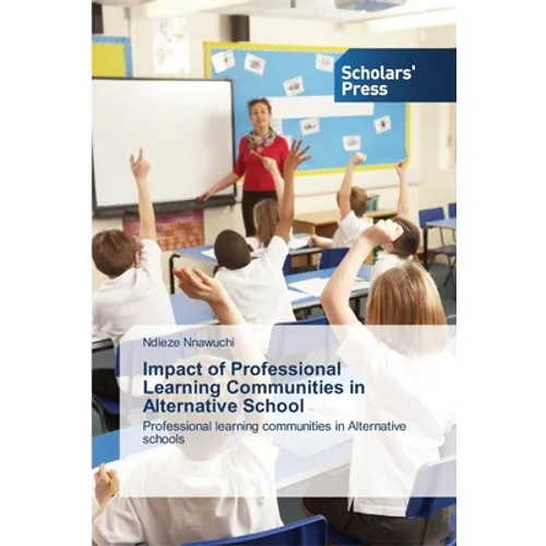 Impact of Professional Learning Communities in Alternative School - Paperback