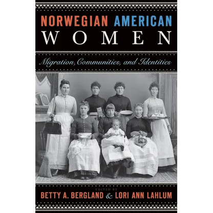 Norwegian American Women: Migration, Communities, and Identities - Paperback