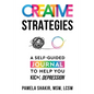 Creative Strategies: A Self-Guided Journal to Help You Kick Depression - Paperback