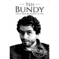 Ted Bundy: A Life From Beginning to End - Paperback