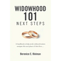 Widowhood 101: NEXT STEPS: A handbook to help newly widowed seniors navigate this next phase of their lives.... - Paperback