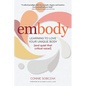 Embody: Learning to Love Your Unique Body (and Quiet That Critical Voice!) - Hardcover