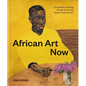 African Art Now: 50 Pioneers Defining African Art for the Twenty-First Century - Hardcover