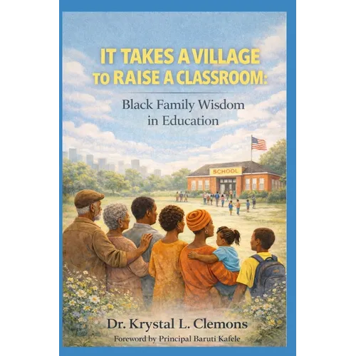 It Takes a Village to Raise a Classroom: Black Family Wisdom in Education - Paperback