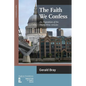 The Faith We Confess: An Exposition of the Thirty-Nine Articles - Paperback