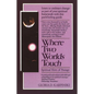 Where Two Worlds Touch: Spiritual Rites of Passage: Learn to Embrace Change as Part of Your Spiritual Homework with This Pathfindingguide - Paperback