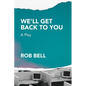 We'll Get Back to You: A play - Paperback