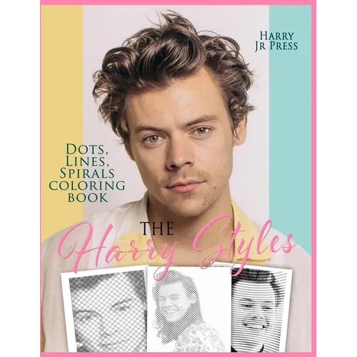 The Harry Styles Dots Lines Spirals Coloring Book: The Coloring Book for All Fans of Harry Styles With Easy, Fun and Relaxing Design - Paperback