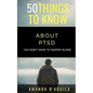50 Things to Know About PTSD: You Don't Have to Suffer Alone - Paperback