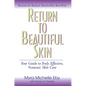 Return to Beautiful Skin: Your Guide to Truly Effective, Nontoxic Skin Care - Paperback