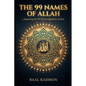 The 99 Names Of Allah: Acquiring the 99 Divine Qualities of God - Paperback