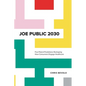 Joe Public 2030: Five Potent Predictions Reshaping How Consumers Engage Healthcare - Hardcover