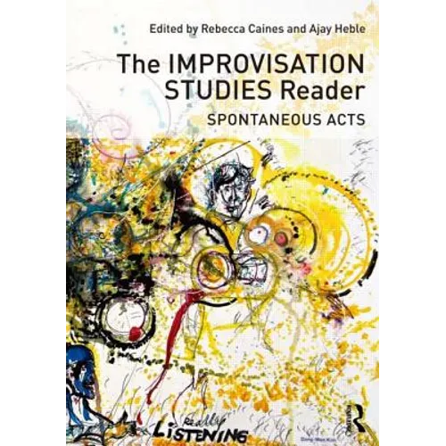 The Improvisation Studies Reader: Spontaneous Acts - Paperback