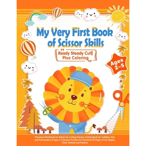 My Very First Book of Scissor Skills: Plus Coloring -Preschool Workbook for Kids-A fun Cutting Practice Activity Book for Toddlers, Kids and Preschool - Paperback