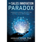 The Sales Innovation Paradox: Harnessing Modern Methods for Optimal Sales Performance - Paperback