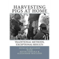Harvesting Pigs at Home: Traditional Methods, Exceptional Results - Paperback