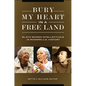 Bury My Heart in a Free Land: Black Women Intellectuals in Modern U.S. History - Hardcover