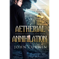 Aetherial Annihilation: Book Eleven of the Overworld Chronicles - Paperback