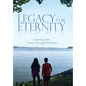 Legacy for Eternity: A Journey from Genesis Through Revelation - Hardcover