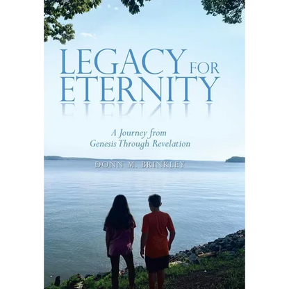 Legacy for Eternity: A Journey from Genesis Through Revelation - Hardcover