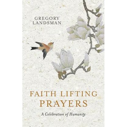 Faith Lifting Prayers: A Celebration of Humanity - Paperback
