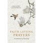 Faith Lifting Prayers: A Celebration of Humanity - Paperback