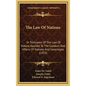 The Law Of Nations: Or Principles Of The Law Of Nature, Applied To The Conduct And Affairs Of Nations And Sovereigns (1853) - Hardcover