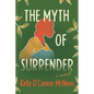 The Myth of Surrender - Hardcover