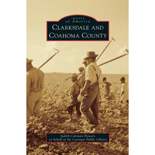 Clarksdale and Coahoma County - Hardcover