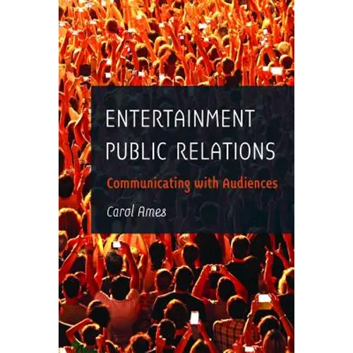 Entertainment Public Relations: Communicating with Audiences - Paperback