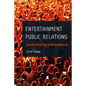 Entertainment Public Relations: Communicating with Audiences - Paperback