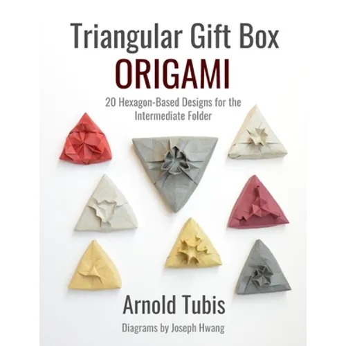 Triangular Gift Box Origami: 20 Hexagon-Based Designs for the Intermediate Folder - Paperback