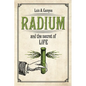 Radium and the Secret of Life - Hardcover