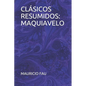 Clásicos Resumidos: Maquiavelo - Paperback