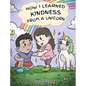 How I Learned Kindness from a Unicorn: A Cute and Fun Story to Teach Kids the Power of Kindness - Hardcover