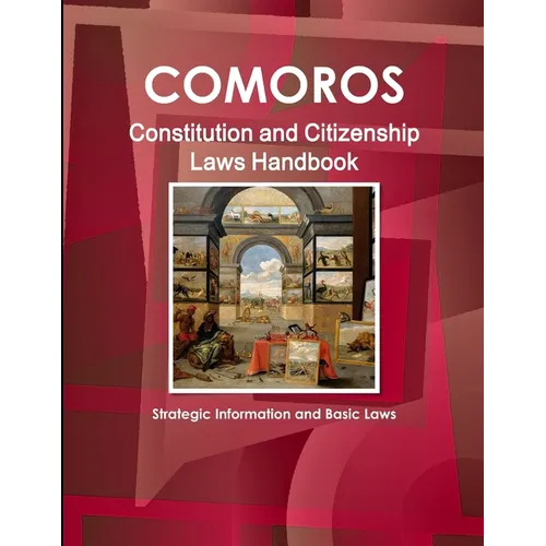 Comoros Constitution and Citizenship Laws Handbook: Strategic Information and Basic Laws - Paperback