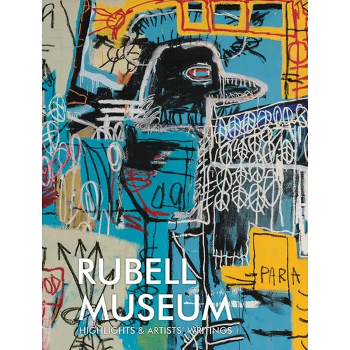 Rubell Museum: Highlights & Artists' Writings - Hardcover