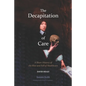 The Decapitation of Care: A Short History of the Rise and Fall of Healthcare - Paperback