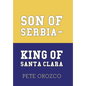 Son of Serbia - King of Santa Clara - Hardcover