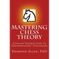 Mastering Chess Theory: Concise Instruction to Grandmaster's Strategies - Paperback