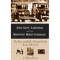 John Gary Anderson and His Maverick Motor Company: The Rise and Fall of Henry Ford's Rock Hill Rival - Hardcover