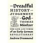 The Dreadful History and Judgement of God on Thomas M?tzer: The Life and Times of an Early German Revolutionary - Hardcover