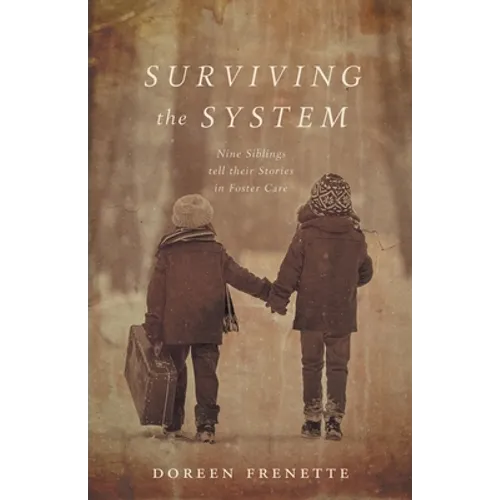 Surviving the System: Nine Siblings tell their Stories in Foster Care - Paperback