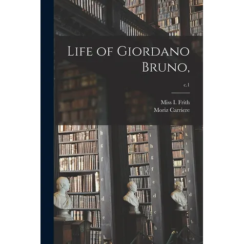 Life of Giordano Bruno; c.1 - Paperback