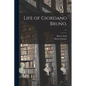 Life of Giordano Bruno; c.1 - Paperback