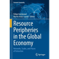 Resource Peripheries in the Global Economy: Networks, Scales, and Places of Extraction - Paperback