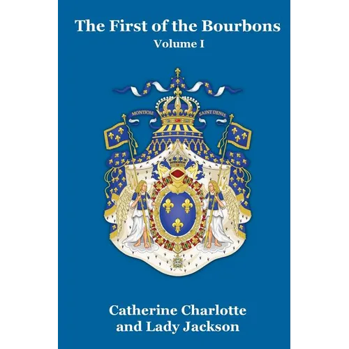 The First of the Bourbons Vol. I - Paperback
